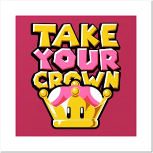 Take your Crown Posters and Art